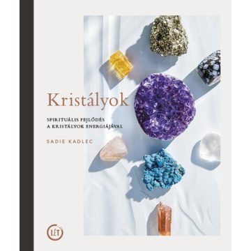   KRISTÁLYOK Spirituális fejlődés a kristályok energiájával / Sadie Kadlec